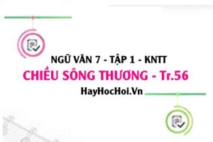 Soạn bài Chiều sông Thương trang 56 lớp 7 Kết nối tri thức tập 1